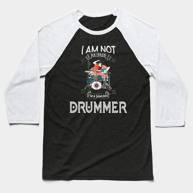 I am not retired I`m a Samurai Drummer - Funny Samurai Champloo T-shirt Baseball T-Shirt by kikuchu